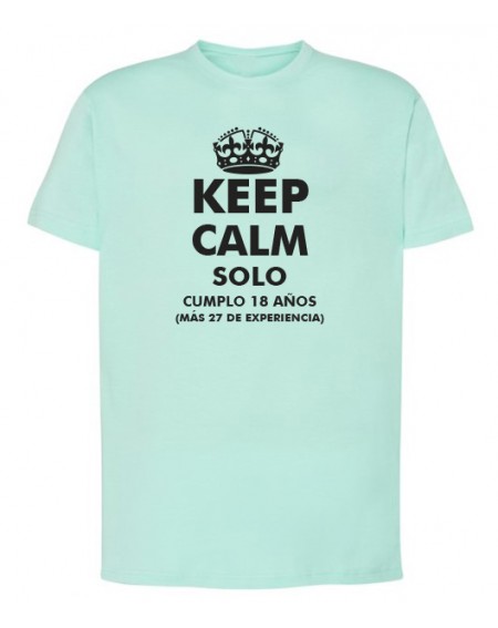 Camiseta - Keep calm solo cumplo 18 años más 27 de experiencia
